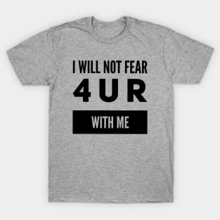 I will not fear T-Shirt